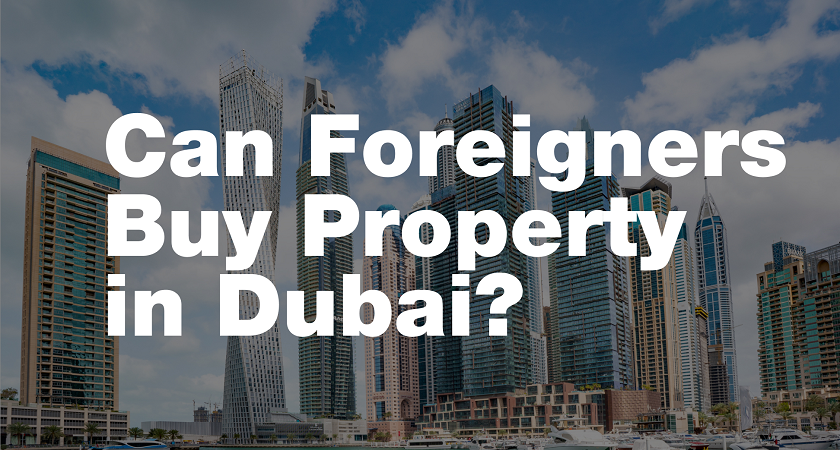 Can Foreigners buy property in Dubai with 100% Ownership